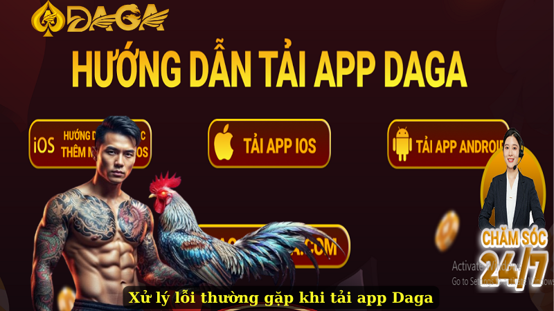 Xử lý lỗi thường gặp khi tải app Daga